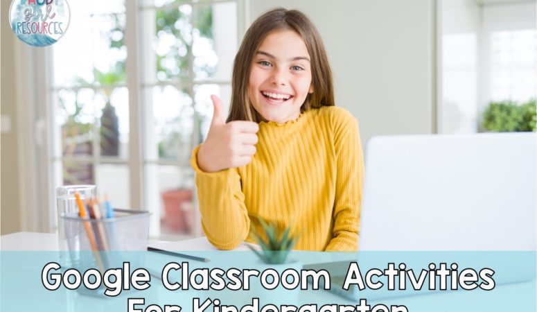 Google Classroom for Kindergarten: Must-Have Activities