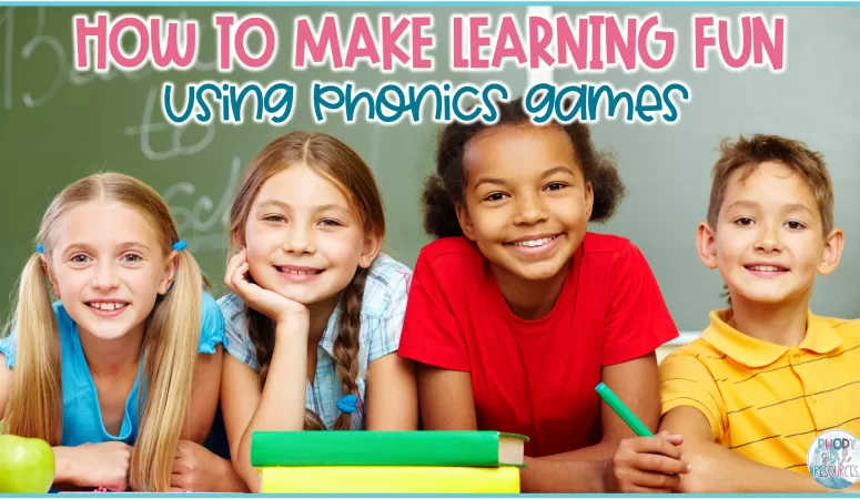How to Make Learning Fun Using Phonics Games in the Classroom